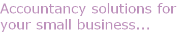 Accountancy solutions for 
your small business...